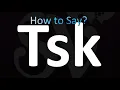 How to Pronounce Tsk Correctly