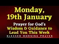 Lagu January 19th, Monday | Morning Prayer for God's Wisdom \u0026 Guidance to Lead You This Week