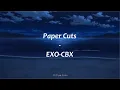 Lagu 1 Hour Loop | EXO-CBX (엑소-첸백시) - Paper Cuts (Lirik dan Terjemahan Indonesia)