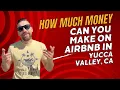 How Much Money Can You Make Investing in Airbnb s in Yucca Valley CA
