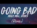 Meek Mill, Drake - Going Bad (Remix) by TheRealPatience