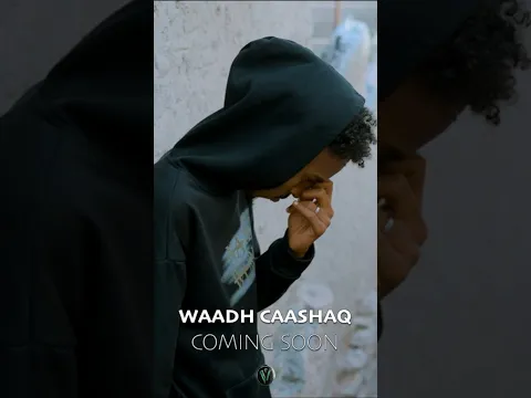 XAMSE ABDIWALI WAADH CAASHAQ COMING UP SOON
