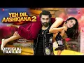 Lagu Yeh Dil Aashiqanaa 2 - Official Trailer | Karan Nath | Jividha Sharma | Kuku Kholi | Rajat Bedi | 
