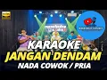 Download Lagu JANGAN DENDAM KARAOKE NADA PRIA/COWOK DANGDUT KOPLO