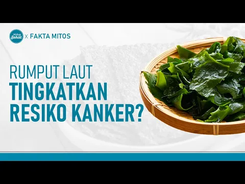 Rumput Laut Bisa Tingkatkan Risiko Kanker, Ini Sebabnya