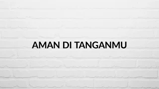 Download Aman di Tangan-Mu - IFGF Praise (Lyric Video) MP3
