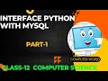 Interface Python with MySQL Part-1 Class-12 Computer Science