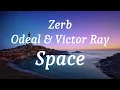 Zerb, Odeal & Victor Ray - Space
