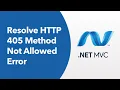 ASP NET C - Resolve HTTP 405 Method Not Allowed Error