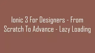 Ionic 3 For Designers - From Scratch To Advance