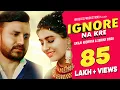 Download Lagu Ignore - Full Video | Sonika Singh, Sanju Khewriya | Sandeep Surila | 👍 Haryanavi
