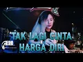 Download Lagu DAN JIKA HATI SUDAH TAK MAU DJ TAK LAGI CINTA X HARGA DIRI REMIX 2022 FULL BASS
