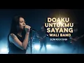 WALI BAND - DOAKU UNTUKMU SAYANG | Slow Rock Cover | BENERAN BIKIN NANGIS! Lirik Paling Menyentuh 😭💔