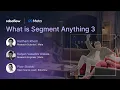 What is Segment Anything 3 SAM3 Live Q A with Meta s Engineers Behind the Model
