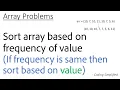 Array - 32 Sort array based on frequency of value If frequency is same then sort based on value