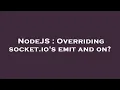 NodeJS Overriding socket io s emit and on