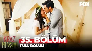 Kiraz Mevsimi 35 Bölüm 