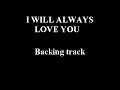 I WILL ALWAYS LOVE YOU - ( WHITNEY HOUSTON ) - BACKING TRACK
