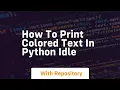 how to print colored text in python idle