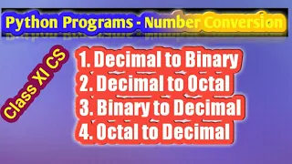 Python programs to convert Decimal to Binary Decimal to octal CS XI IP XI Python Examples