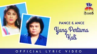 Pance \u0026 Ance - Yang Pertama Kali (Official Lyric Video)