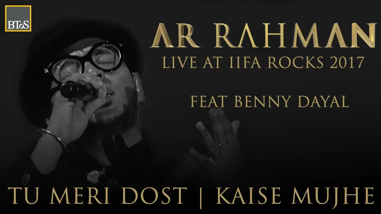 TU MERI DOST | KAISE MUJHE - A R Rahman Live at IIFA Rocks 2017