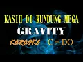 Download Lagu KASIH DI RUNDUNG MEGA KARAOKE GRAVITY (C=DO)