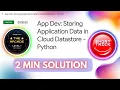 App Dev Storing Application Data in Cloud Datastore - Python