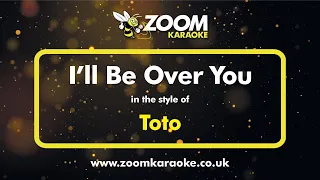 Download Toto - I'll Be Over You - Karaoke Version from Zoom Karaoke MP3