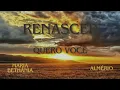 QUERO VOCÊ – MARIA BETHÂNIA E ALMÉRIO – RENASCER