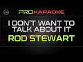 Download Lagu I Don't Want To Talk About It - Rod Stewart | Pro Karaoke