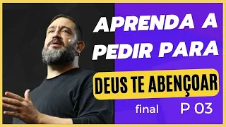 Aprenda a Pedir Para Deus te Abençoar P 03 Pr Luciano Subira