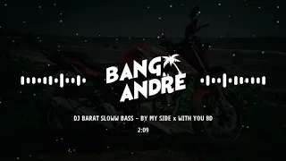 Download DJ BARAT SLOWW BASS - BY MY SIDE x WITH YOU 8D🎧 MP3