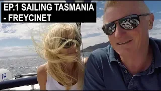 EP1.  Sailing Tasmania  –  Freycinet