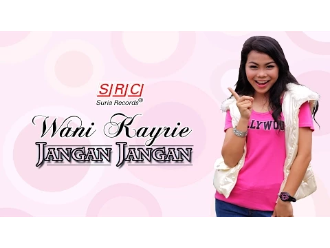 Download MP3 Wani Kayrie - Jangan Jangan (Official Music Video)