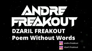 Download POEM WITHOUT WORDS - ANDRE FREAKOUT X DZARIL FREAKOUT REMIX MP3