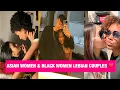 Asian Women And Black Women LEBIAN Couples Shocking Dynamics Of Interracial Dating
