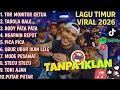 Lagu LAGU TIMUR TERBARU 2026 YANG LAGI VIRAL/TORMONITOR KETUA