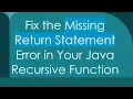 Fix the Missing Return Statement Error in Your Java Recursive Function