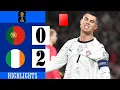 Portugal vs Ireland 0-2 Highlights \u0026 All Goals 2025 🔥 Ronaldo Red Card