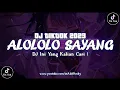 Lagu DJ YANG ALOLOLO SAYANG REMIX FULL BASS VIRAL TIKTOK TERBARU 2023 | DJ LOLOLO SAYANG