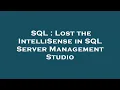 SQL Lost the IntelliSense in SQL Server Management Studio