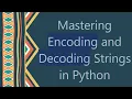 Download Lagu Mastering Encoding and Decoding Strings in Python