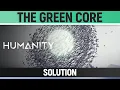 Humanity - The Green Core - Solution