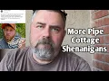 More Pipe Cottage Shenanigans