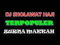 Download Lagu DJ Sholawat Haji ll Zurna Makkah