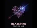 [Audio] BLACKPINK (블랙핑크) - Ready For Love