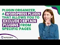 Plugin Organizer a WordPress plugin that allows you to exclude certain plugins from specific pages