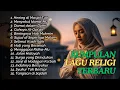 Lagu Kumpulan Lagu Religi Islami Terbaik: Penenang Hati \u0026 Jiwa 🤲✨