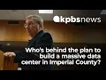 The developers behind plans to build a massive data center in Imperial County
